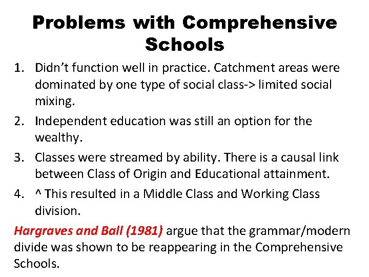 Problems with Comprehensive Schools 1. Didn’t function well in practice. Catchment areas were dominated