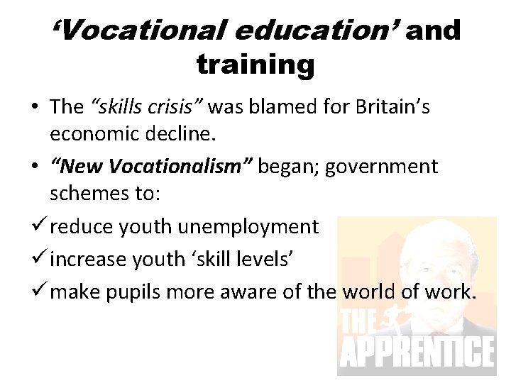 ‘Vocational education’ and training • The “skills crisis” was blamed for Britain’s economic decline.