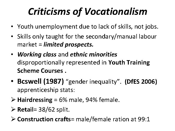 Criticisms of Vocationalism • Youth unemployment due to lack of skills, not jobs. •