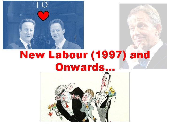 New Labour (1997) and Onwards… 