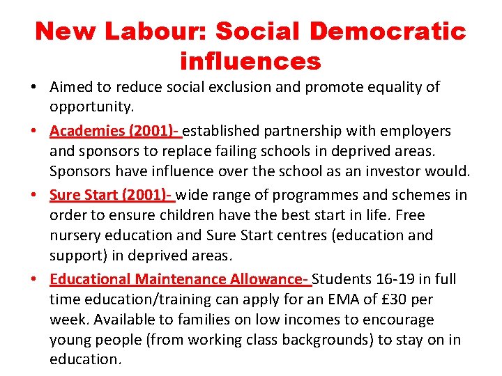 New Labour: Social Democratic influences • Aimed to reduce social exclusion and promote equality