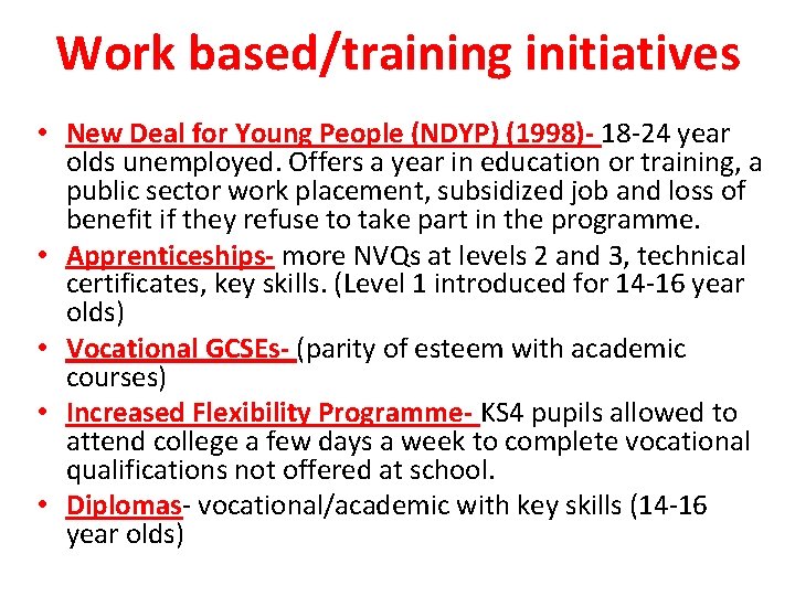 Work based/training initiatives • New Deal for Young People (NDYP) (1998)- 18 -24 year