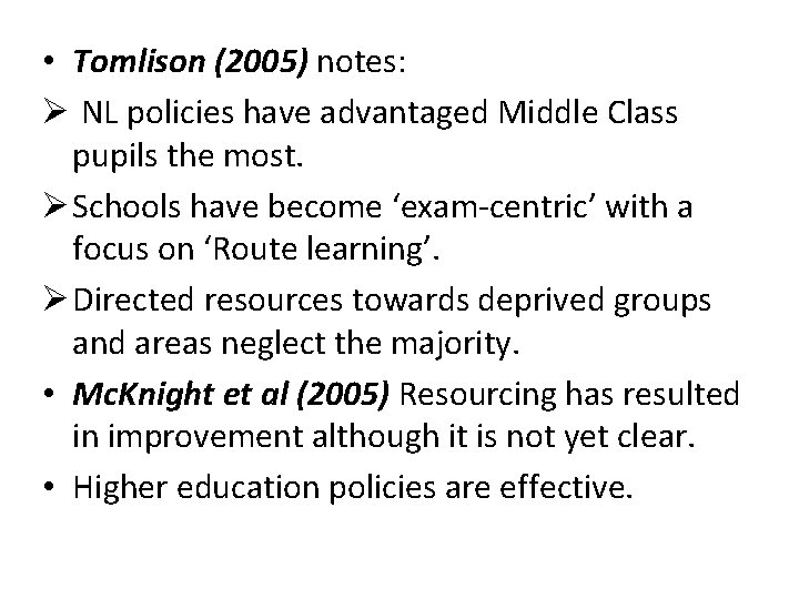  • Tomlison (2005) notes: Ø NL policies have advantaged Middle Class pupils the