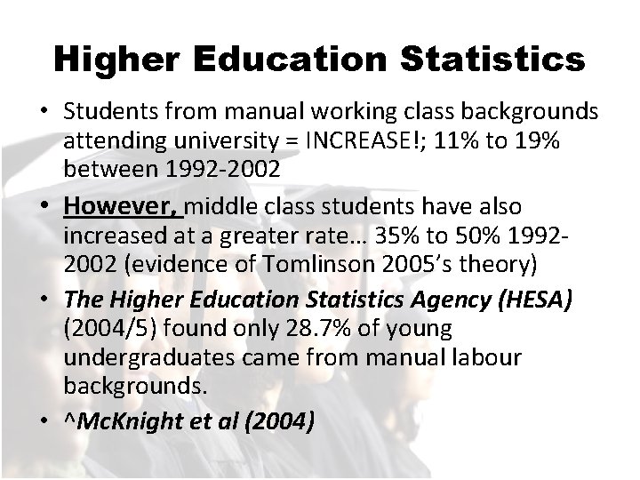 Higher Education Statistics • Students from manual working class backgrounds attending university = INCREASE!;