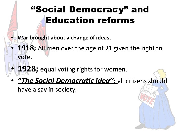 “Social Democracy” and Education reforms • War brought about a change of ideas. •