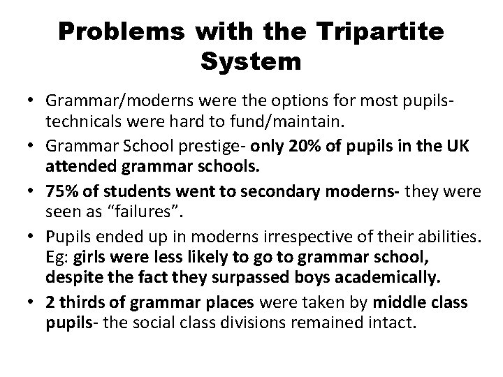 Problems with the Tripartite System • Grammar/moderns were the options for most pupilstechnicals were