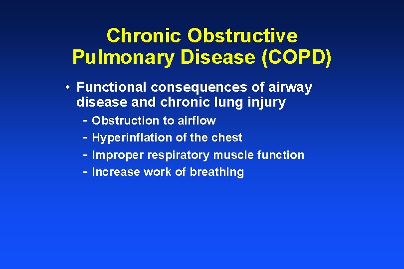 Chronic Obstructive Pulmonary Disease (COPD) • Functional consequences of airway disease and chronic lung