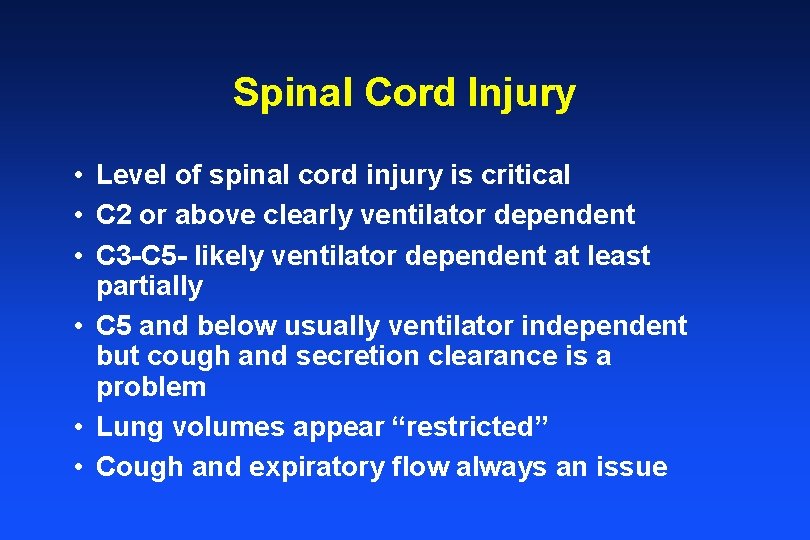 Spinal Cord Injury • Level of spinal cord injury is critical • C 2