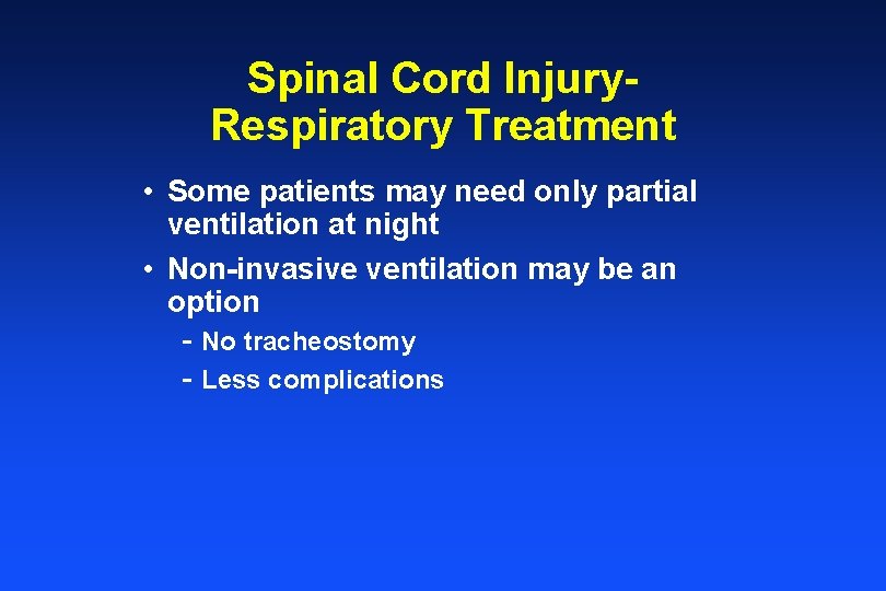Spinal Cord Injury. Respiratory Treatment • Some patients may need only partial ventilation at