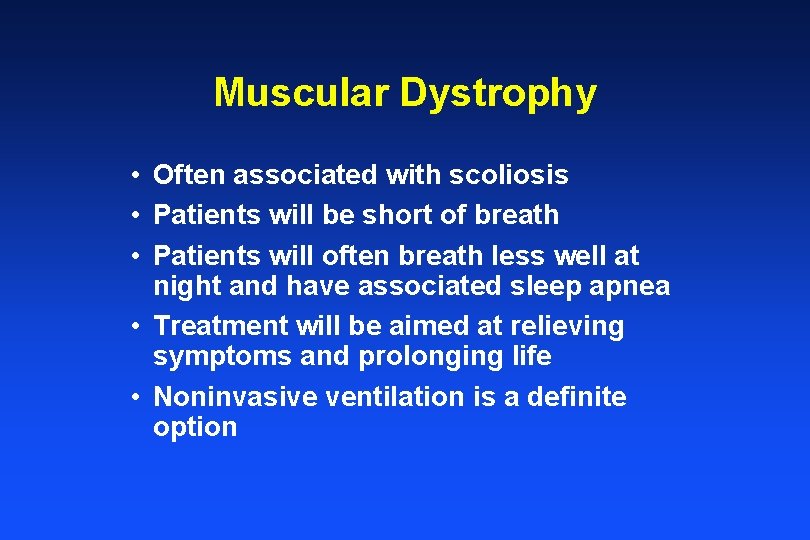 Muscular Dystrophy • Often associated with scoliosis • Patients will be short of breath