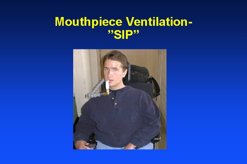 Mouthpiece Ventilation”SIP” 