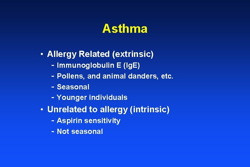 Asthma • Allergy Related (extrinsic) - Immunoglobulin E (Ig. E) - Pollens, and animal