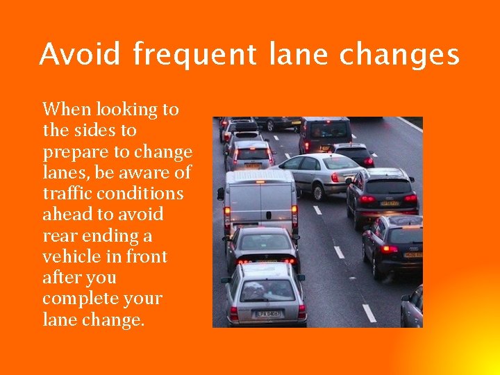 Avoid frequent lane changes When looking to the sides to prepare to change lanes,