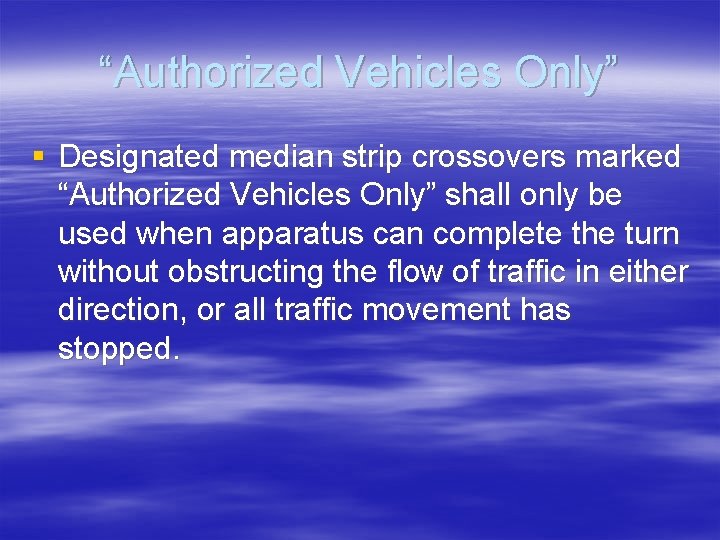 “Authorized Vehicles Only” § Designated median strip crossovers marked “Authorized Vehicles Only” shall only