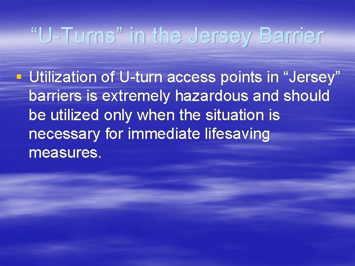 “U-Turns” in the Jersey Barrier § Utilization of U-turn access points in “Jersey” barriers