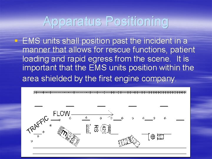 Apparatus Positioning § EMS units shall position past the incident in a manner that