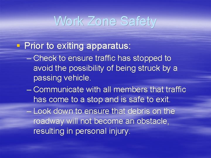 Work Zone Safety § Prior to exiting apparatus: – Check to ensure traffic has