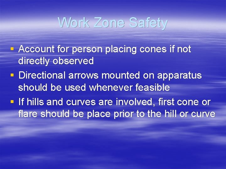 Work Zone Safety § Account for person placing cones if not directly observed §