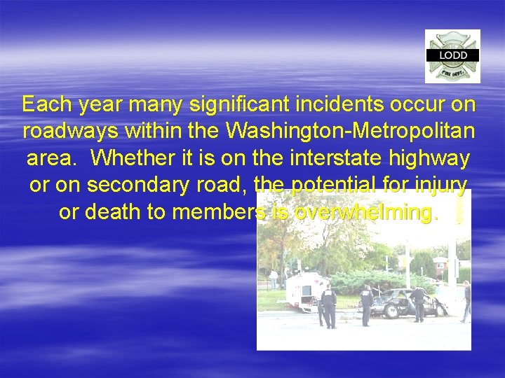 Each year many significant incidents occur on roadways within the Washington-Metropolitan area. Whether it