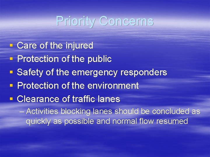 Priority Concerns § § § Care of the injured Protection of the public Safety