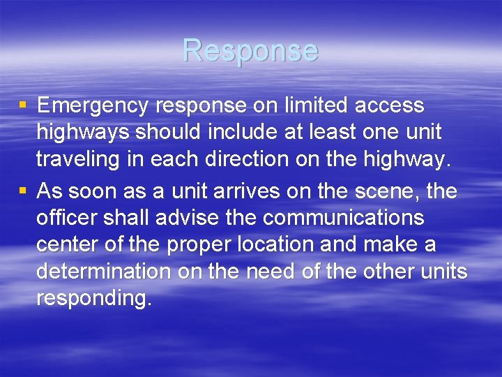 Response § Emergency response on limited access highways should include at least one unit