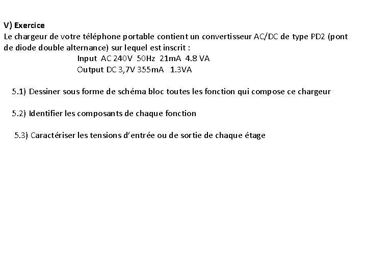 V) Exercice Le chargeur de votre téléphone portable contient un convertisseur AC/DC de type