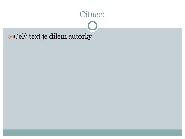 Citace: Celý text je dílem autorky. 