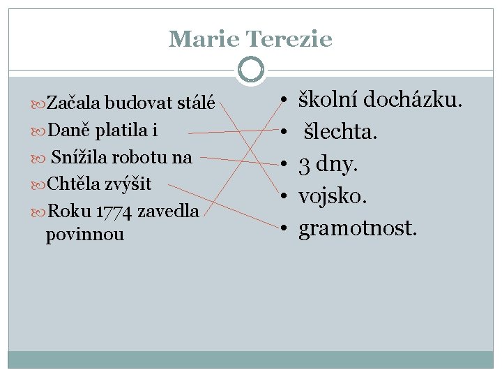 Marie Terezie Začala budovat stálé Daně platila i Snížila robotu na Chtěla zvýšit Roku