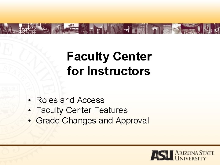 Faculty Center for Instructors • Roles and Access • Faculty Center Features • Grade
