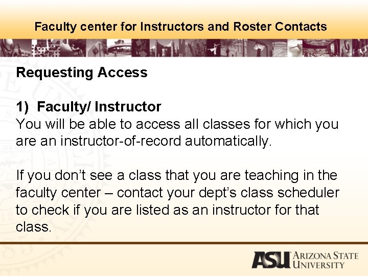 Faculty center for Instructors and Roster Contacts Requesting Access 1) Faculty/ Instructor You will