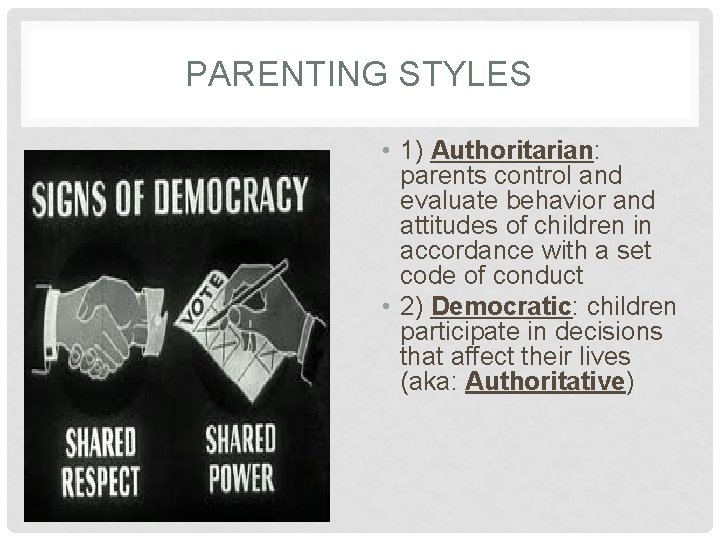 PARENTING STYLES • 1) Authoritarian: parents control and evaluate behavior and attitudes of children