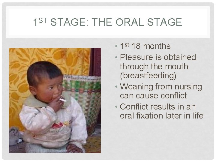 1 ST STAGE: THE ORAL STAGE • 1 st 18 months • Pleasure is