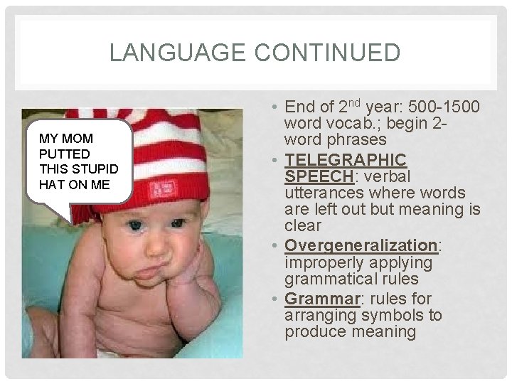 LANGUAGE CONTINUED MY MOM ME NO PUTTED LIKE THIS STUPID HAT ON ME •