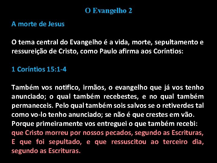 O Evangelho 2 A morte de Jesus O tema central do Evangelho é a