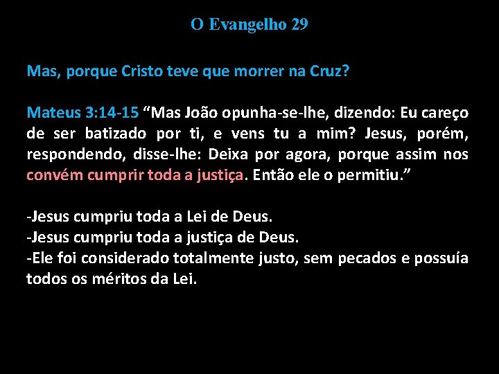 O Evangelho 29 Mas, porque Cristo teve que morrer na Cruz? Mateus 3: 14