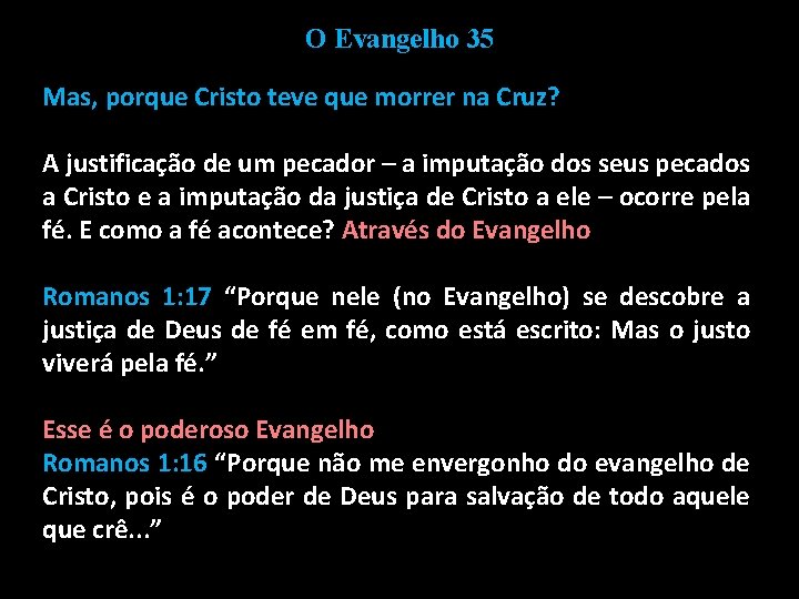 O Evangelho 35 Mas, porque Cristo teve que morrer na Cruz? A justificação de