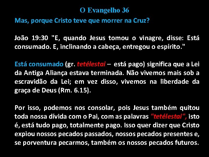 O Evangelho 36 Mas, porque Cristo teve que morrer na Cruz? João 19: 30