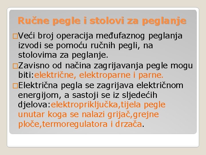 Ručne pegle i stolovi za peglanje �Veći broj operacija međufaznog peglanja izvodi se pomoću