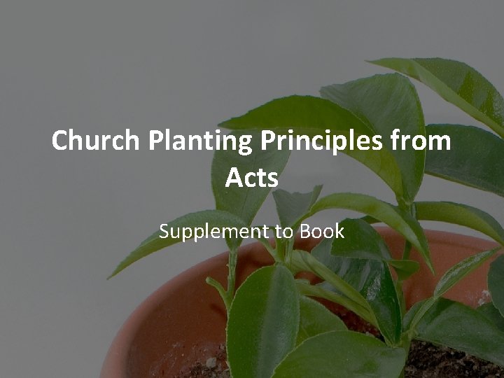 Church Planting Principles from Acts Supplement to Book 