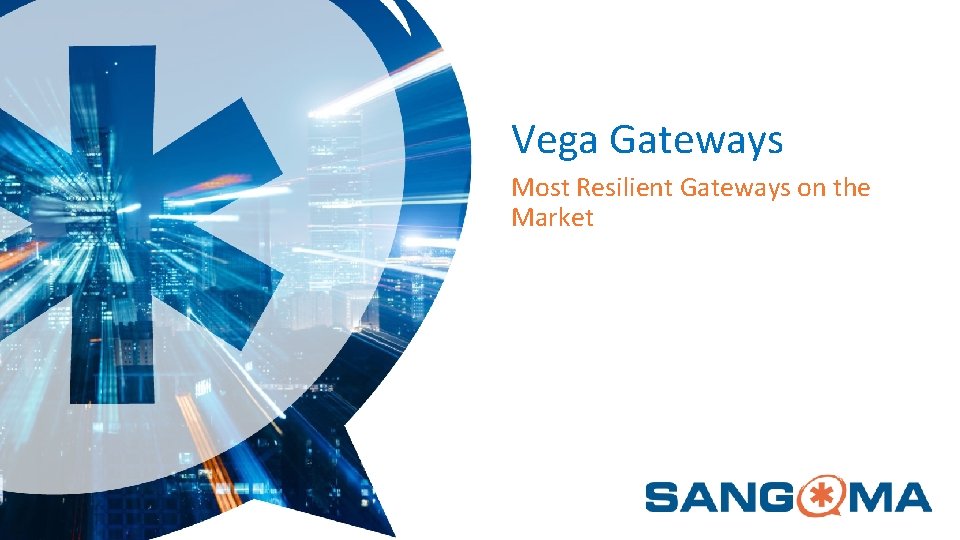 Vega Gateways Most Resilient Gateways on the Market 