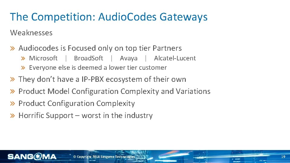 The Competition: Audio. Codes Gateways Weaknesses Audiocodes is Focused only on top tier Partners