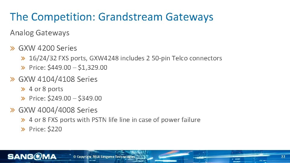 The Competition: Grandstream Gateways Analog Gateways GXW 4200 Series 16/24/32 FXS ports, GXW 4248