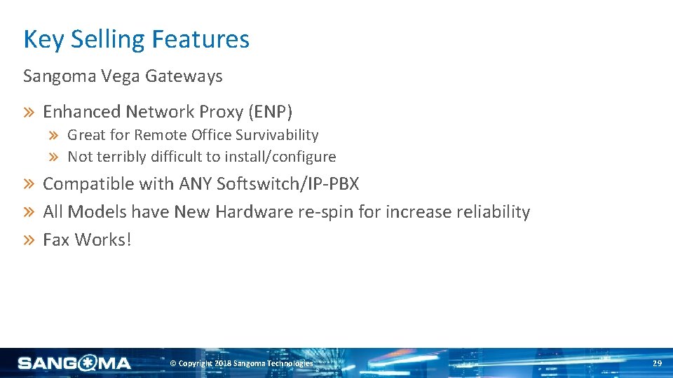 Key Selling Features Sangoma Vega Gateways Enhanced Network Proxy (ENP) Great for Remote Office