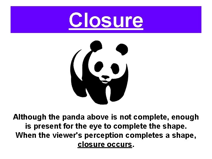 Closure Although the panda above is not complete, enough is present for the eye Closure Although the panda above is not complete, enough is present for the eye