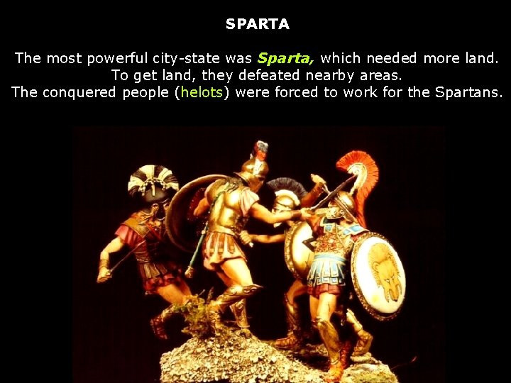 SPARTA The most powerful city-state was Sparta, which needed more land. To get land,