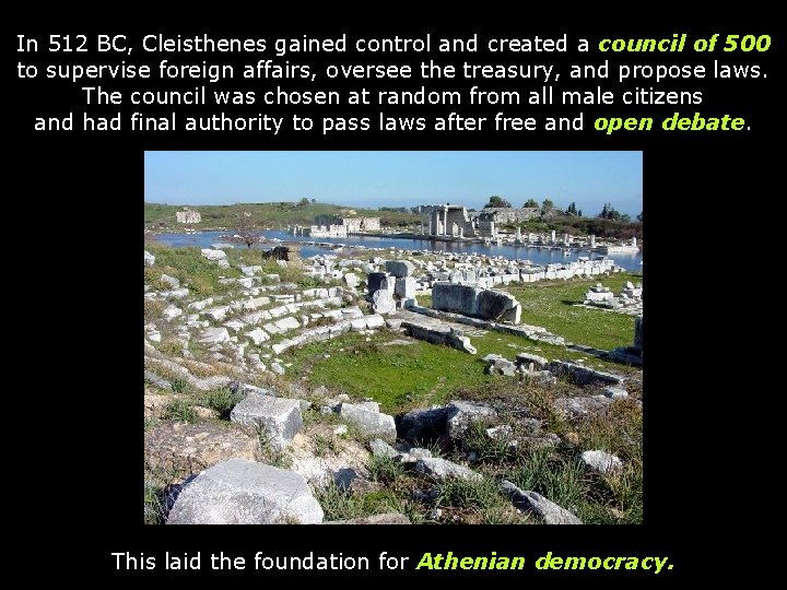 In 512 BC, Cleisthenes gained control and created a council of 500 to supervise