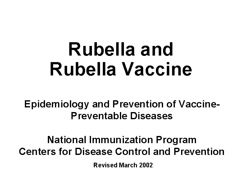 Rubella and Rubella Vaccine Epidemiology and Prevention of Vaccine. Preventable Diseases National Immunization Program