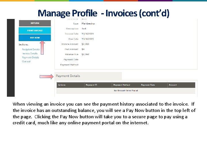 Manage Profile - Invoices (cont’d) When viewing an invoice you can see the payment