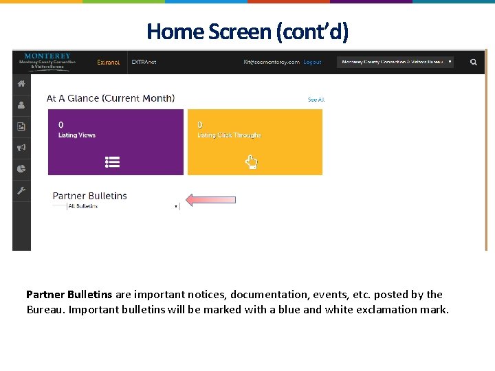 Home Screen (cont’d) Partner Bulletins are important notices, documentation, events, etc. posted by the