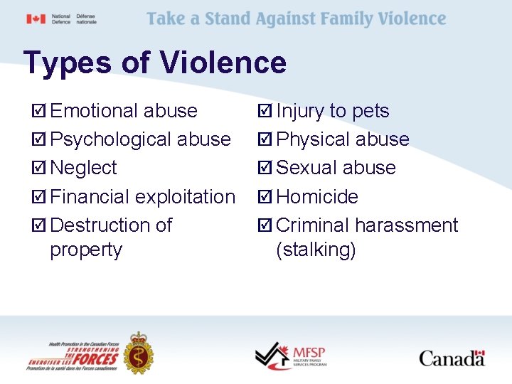 Types of Violence þ Emotional abuse þ Injury to pets þ Psychological abuse þ